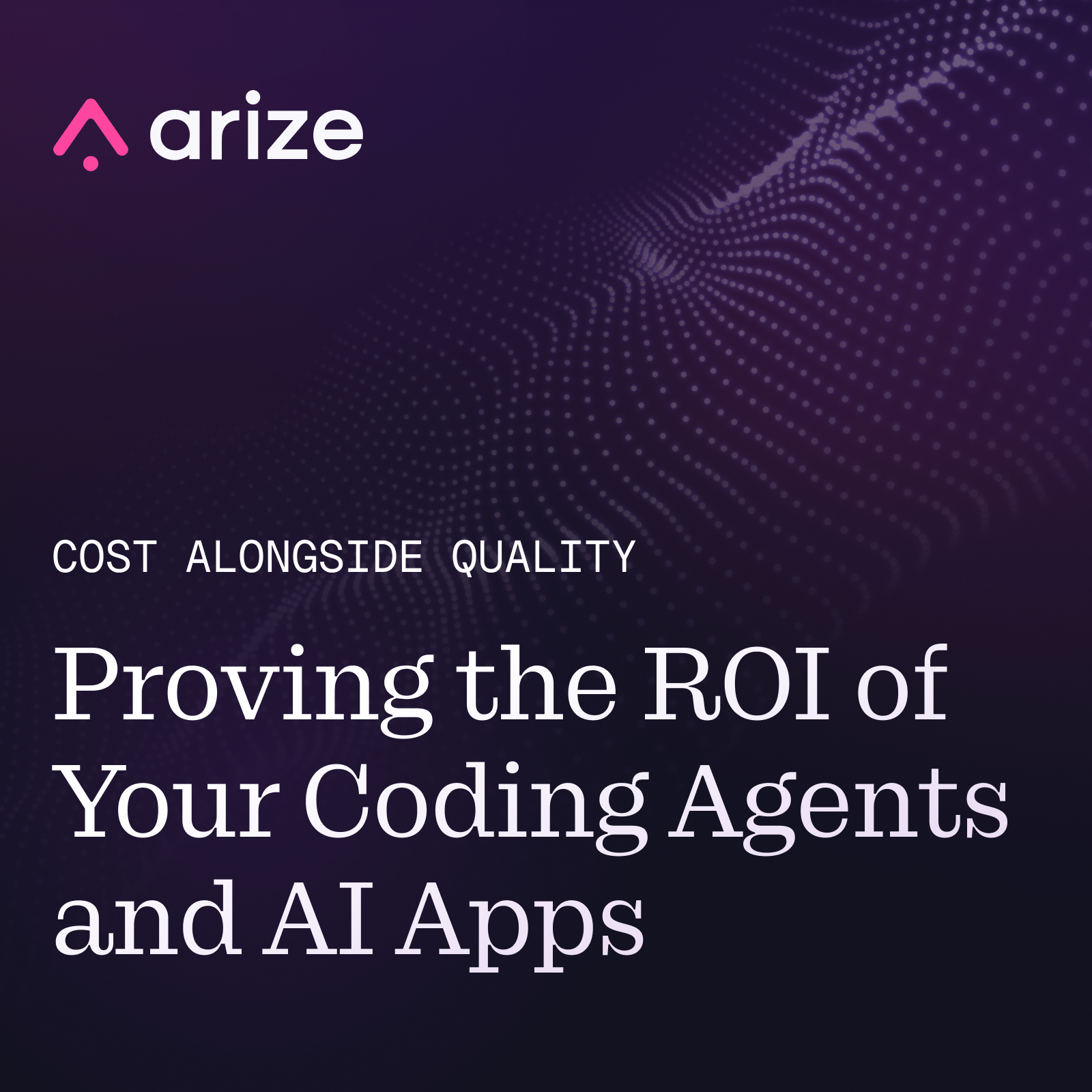Cost Alongside Quality: Proving the ROI of Your Coding Agents and AI Apps cover image
