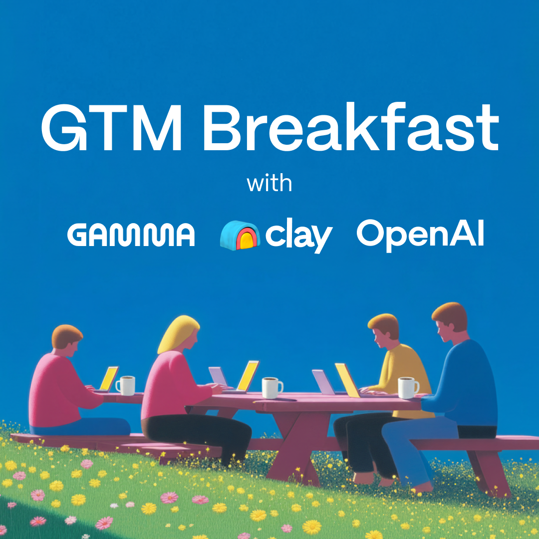 GTM Breakfast with OpenAI, Gamma, and Clay cover image