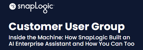 User Group - Inside the Machine: How SnapLogic Built an AI Enterprise Assistant and How You Can Too cover image