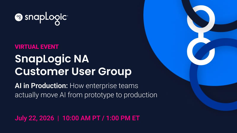 User Group - AI in Production: How SnapLogic Customers Are Running Real Agentic Workflows