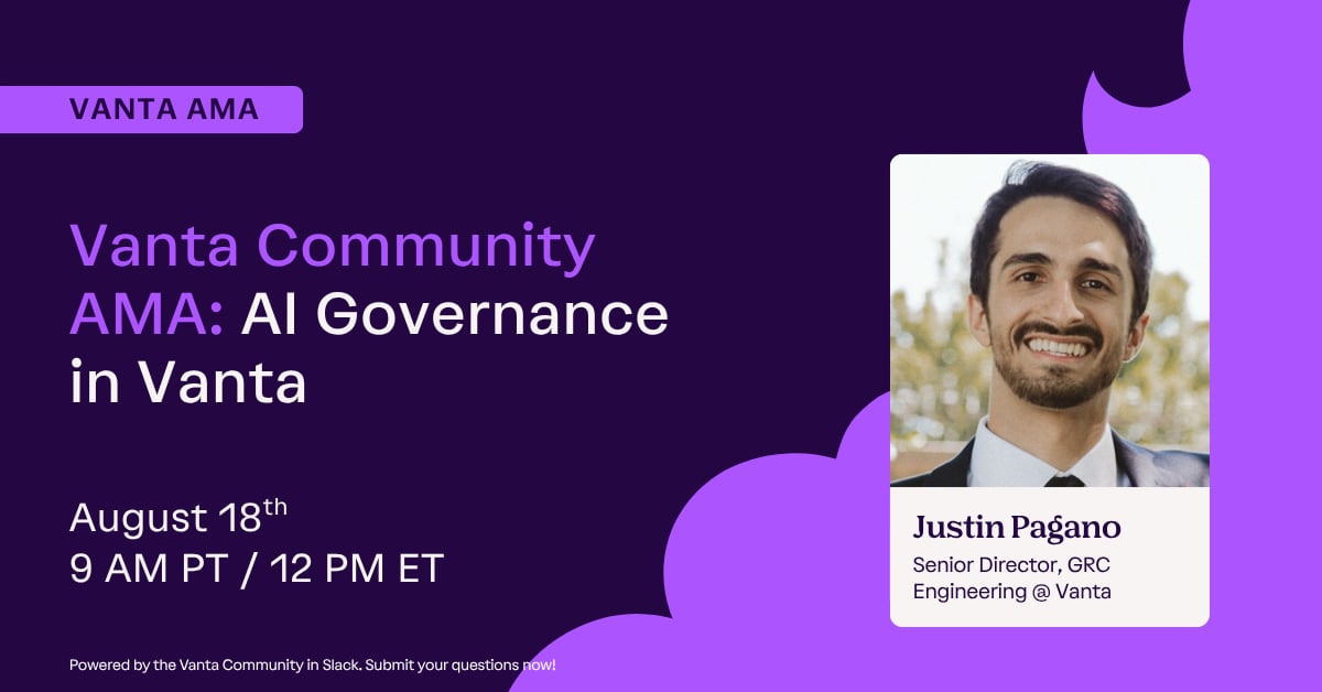Vanta Community AMA: AI Governance in Vanta with Justin Pagano