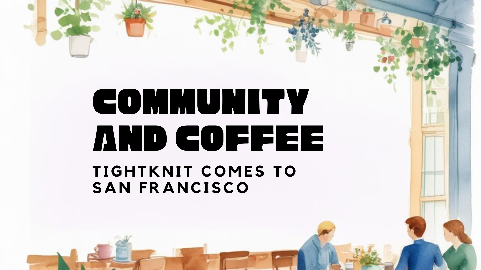 Community and Coffee: Tightknit Comes to SF